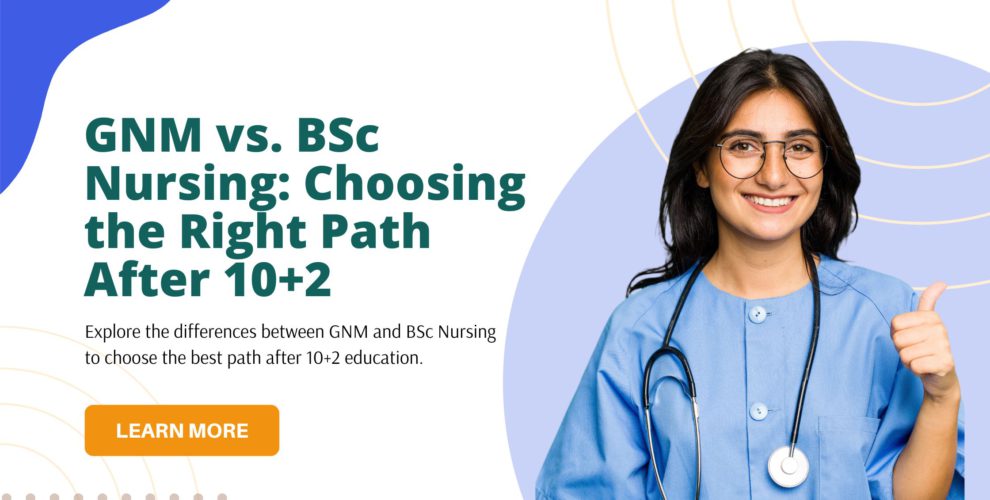 GNM and BSc Nursing Choosing the Best Path After 10+2