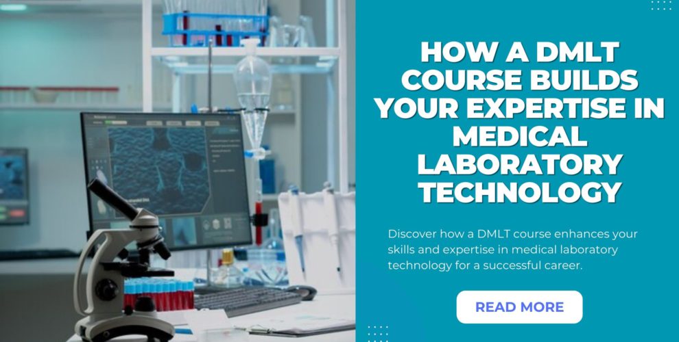 DMLT Course Builds Your Expertise in Medical Laboratory Technology