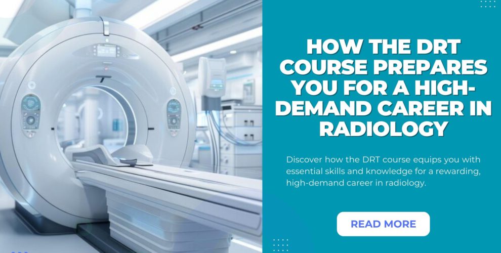 DRT Course Prepares You for a High-Demand Career in Radiology