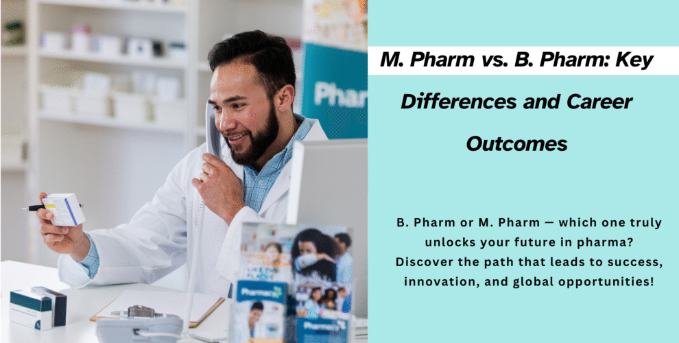 M. Pharm vs. B. Pharm Key Differences and Career Outcomes