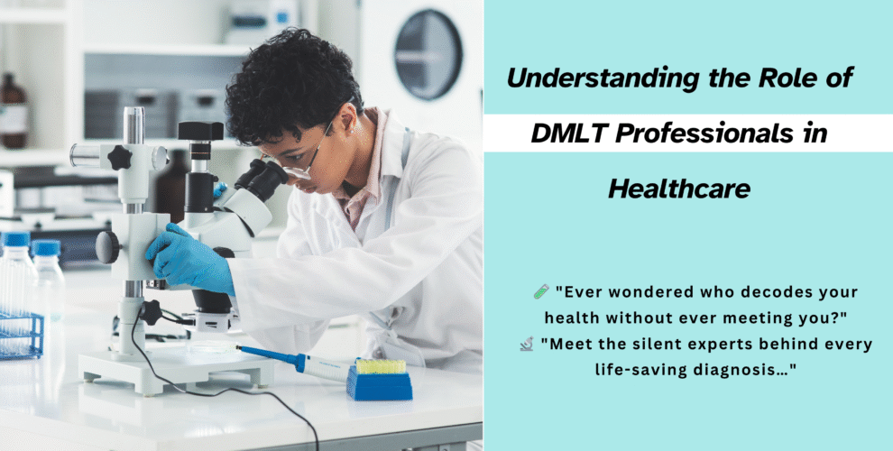Understanding the Role of DMLT Professionals in Healthcare