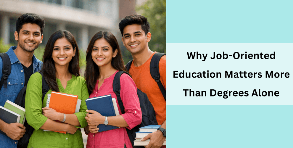 Why Job-Oriented Education Matters More Than Degrees Alone